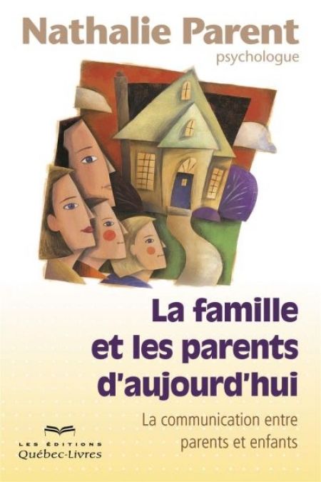 La famille et les parents d'aujourd'hui 2e éd. La famille et les parents d'aujourd'hui 2e éd.