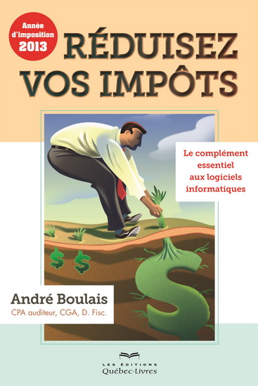 Réduisez vos impôts : année d'imposition 2013 Réduisez vos impôts : année d'imposition 2013