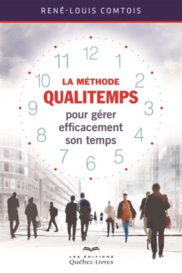 La méthode Qualitemps pour gérer efficacement son temps La méthode Qualitemps pour gérer efficacement son temps