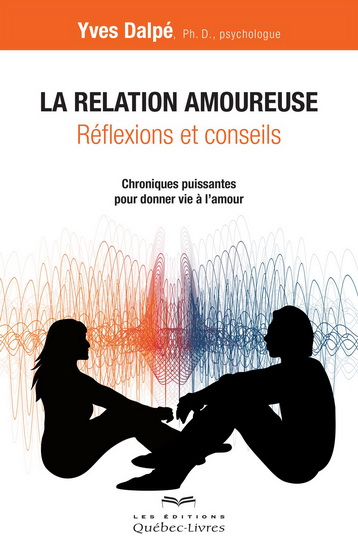 La relation amoureuse : réflexions et conseils La relation amoureuse : réflexions et conseils