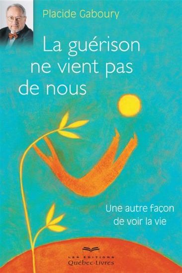La guérison ne vient pas de nous 2ème édition La guérison ne vient pas de nous 2ème édition