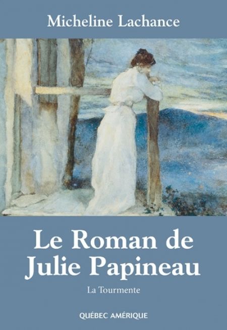 Le roman de julie papineau t 01 la tourmente Le roman de julie papineau t 01 la tourmente