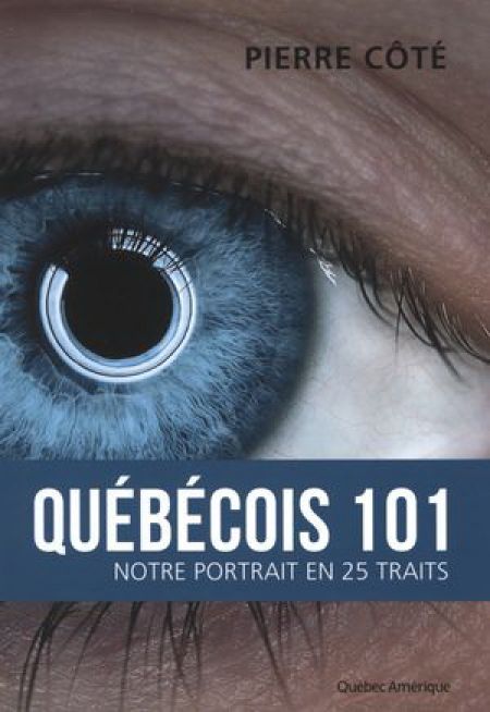 Québécois 101 : notre portrait en 25 traits Québécois 101 : notre portrait en 25 traits