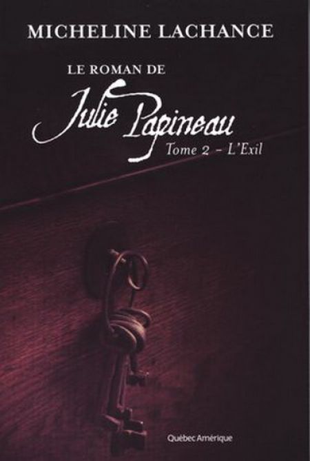 Le roman de Julie Papineau v. 02 L'exil Le roman de Julie Papineau v. 02 L'exil