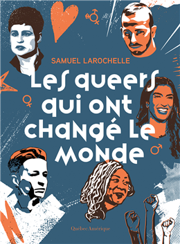 Les queers qui ont changé le monde Les queers qui ont changé le monde