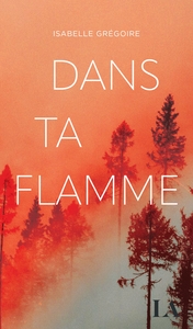 Dans ta flamme Dans ta flamme