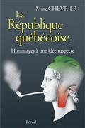 La République québécoise. Hommages à une idée suspecte La République québécoise. Hommages à une idée suspecte