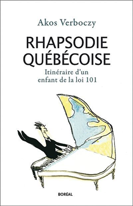 Rhapsodie québécoise : itiniéraire d'un enfant de la loi 101 Rhapsodie québécoise : itiniéraire d'un enfant de la loi 101