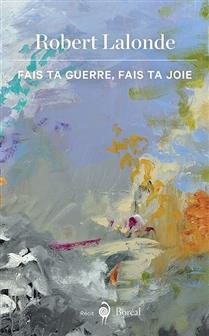 Fais ta guerre, fais ta joie Fais ta guerre, fais ta joie