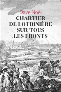 Chartier de Lotbinière sur tous les fronts (1723-1798) Chartier de Lotbinière sur tous les fronts (1723-1798)
