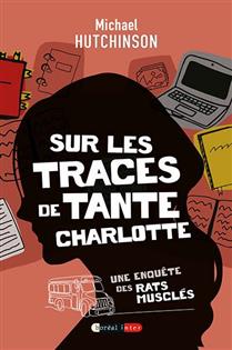 Sur les traces de tante Charlotte Une enquête des Rats musclés Sur les traces de tante Charlotte Une enquête des Rats musclés