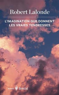 L'imagination que donnent les vraies tendresses L'imagination que donnent les vraies tendresses