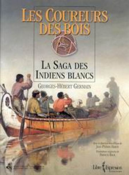 Les Coureurs des bois. La saga des Indiens blancs Les Coureurs des bois. La saga des Indiens blancs