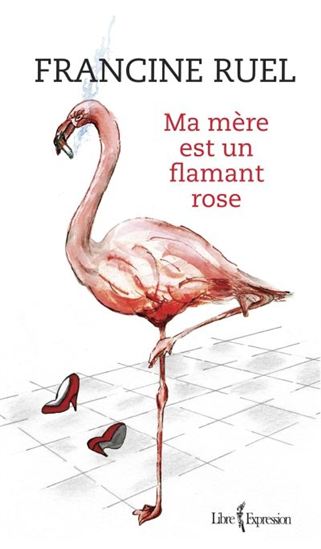 Ma mère est un flamant rose Ma mère est un flamant rose