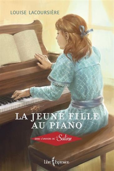 La jeune fille au piano. Dans l'univers de La Saline La jeune fille au piano. Dans l'univers de La Saline