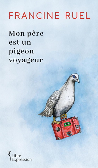 Mon père est un pigeon voyageur Mon père est un pigeon voyageur