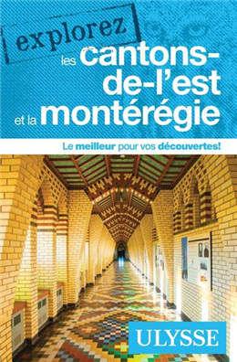 Explorez les Cantons-de-l'Est et la Montérégie Explorez les Cantons-de-l'Est et la Montérégie