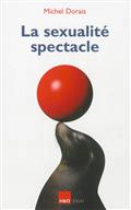 La sexualité spectacle La sexualité spectacle