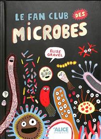 Le fan club des microbes Le fan club des microbes