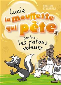 Lucie la mouffette qui pète contre les ratons voleurs v 02 Lucie la mouffette qui pète contre les ratons voleurs v 02