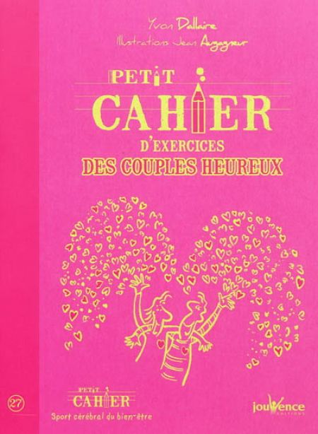 Petit cahier d'exercices des couples heureux Petit cahier d'exercices des couples heureux