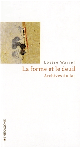 La forme et le deuil. Archives du lac La forme et le deuil. Archives du lac