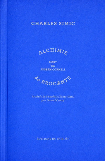 Alchimie de brocante, l'art de Joseph Cornell Alchimie de brocante, l'art de Joseph Cornell
