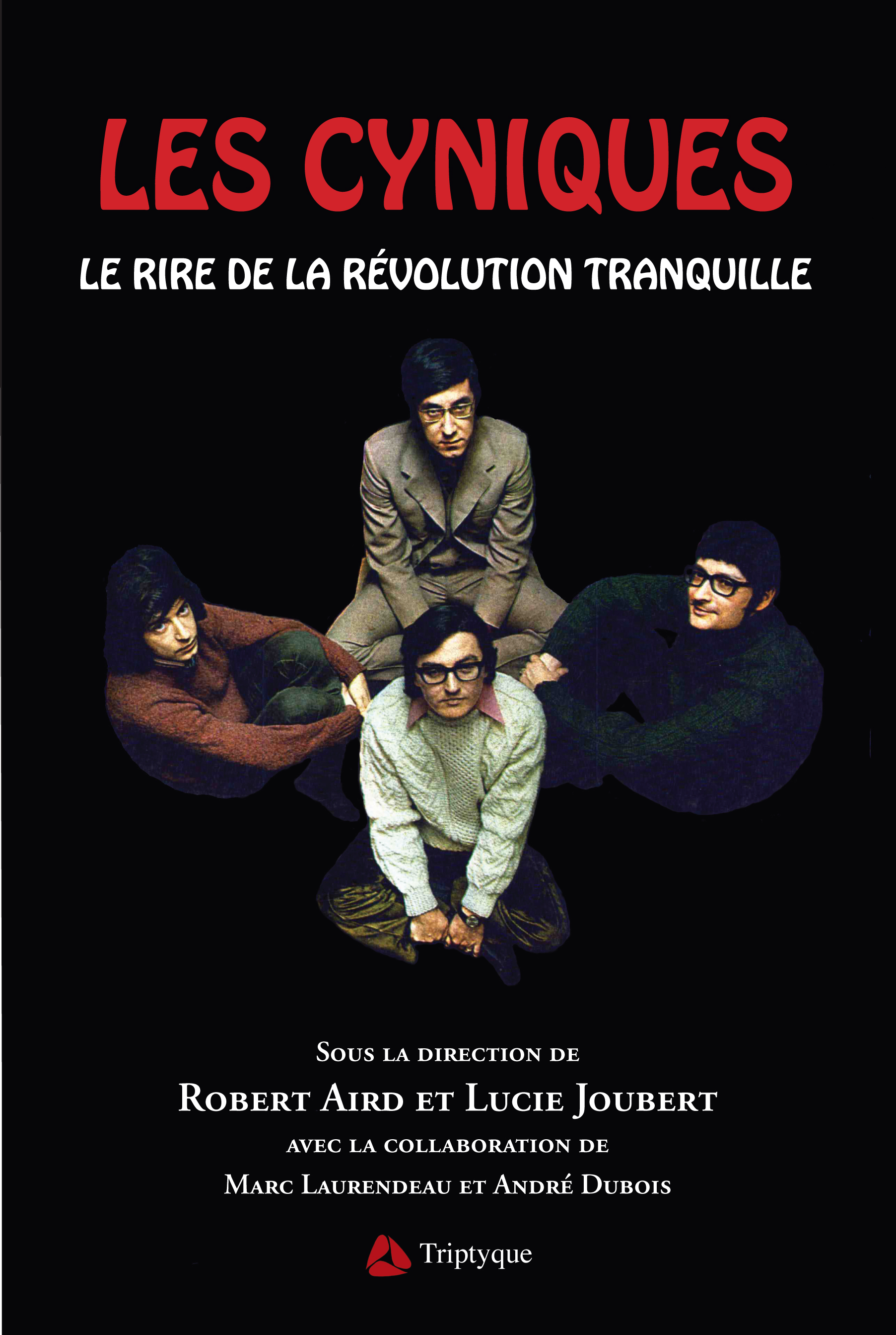 Les Cyniques. Le rire de la Révolution Tranquille Les Cyniques. Le rire de la Révolution Tranquille