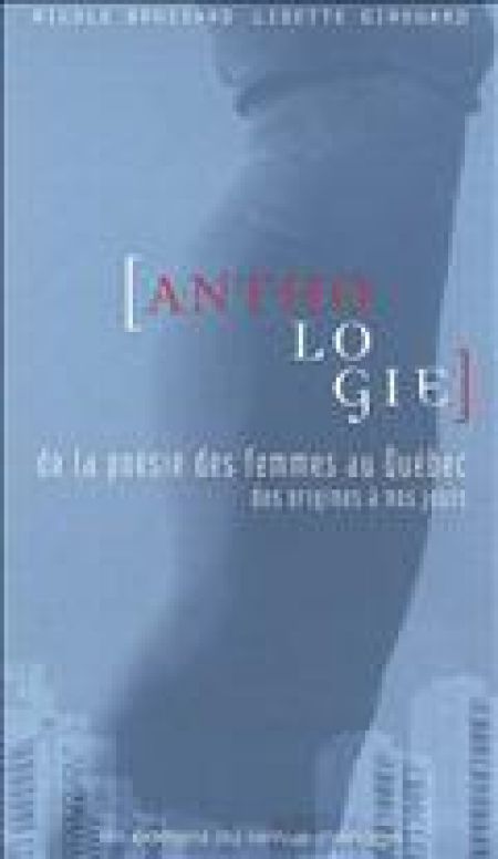 Anthologie de la poesie des femmes au quebec des origines a nos j Anthologie de la poesie des femmes au quebec des origines a nos j
