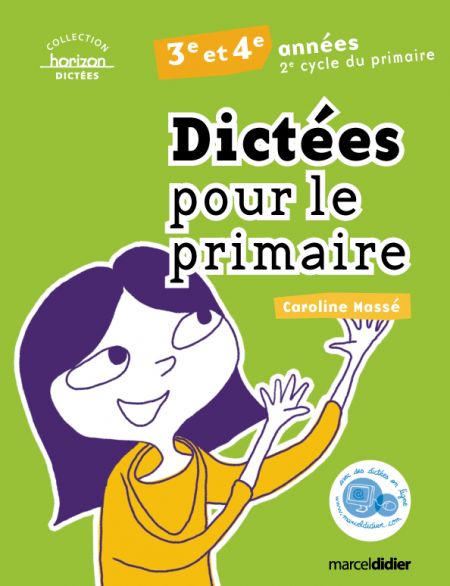 Dictées pour le primaire : 3e et 4e années Dictées pour le primaire : 3e et 4e années