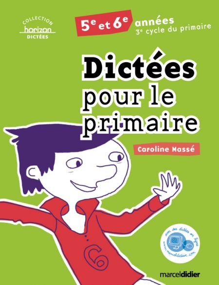 Dictées pour le primaire : 5e et 6e années Dictées pour le primaire : 5e et 6e années