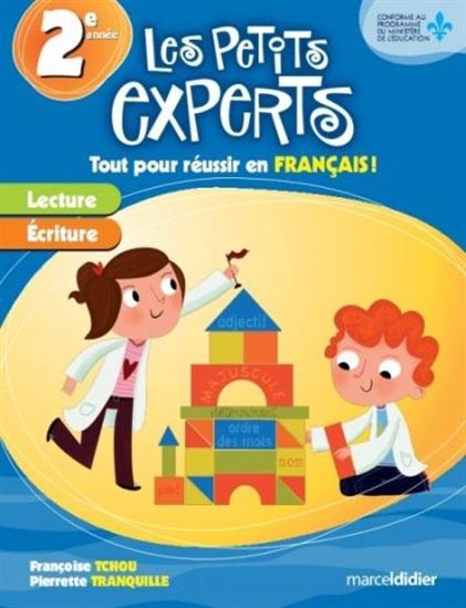 Les petits experts : 2e année/ CE1 Tout pour réussir en français Les petits experts : 2e année/ CE1 Tout pour réussir en français
