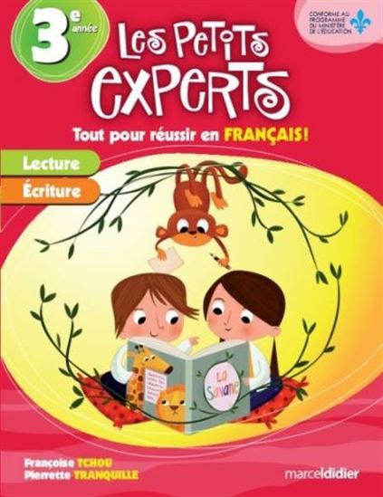 Les petits experts : 3e année/CE1 Tout pour réussir en français Les petits experts : 3e année/CE1 Tout pour réussir en français