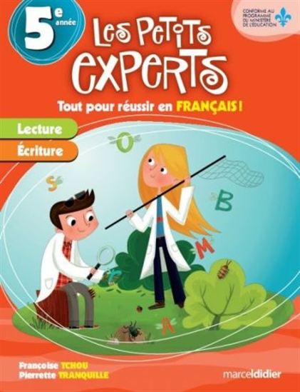 Les petits experts : 5e année/CM1 Tout pour réussir en français Les petits experts : 5e année/CM1 Tout pour réussir en français