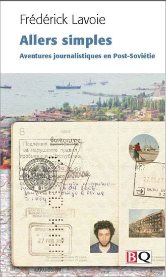 Allers simples : aventures journalistiques en Post-Soviétie Allers simples : aventures journalistiques en Post-Soviétie
