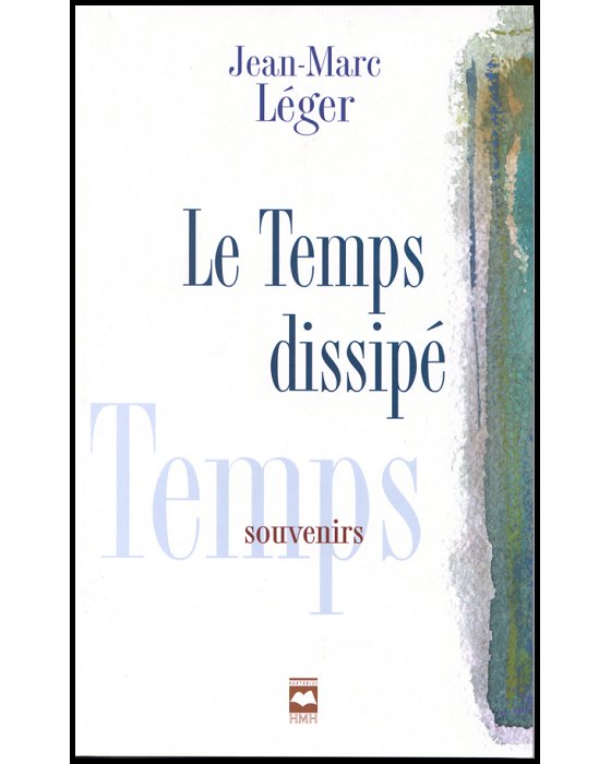 Le Temps dissipé. Souvenirs Le Temps dissipé. Souvenirs