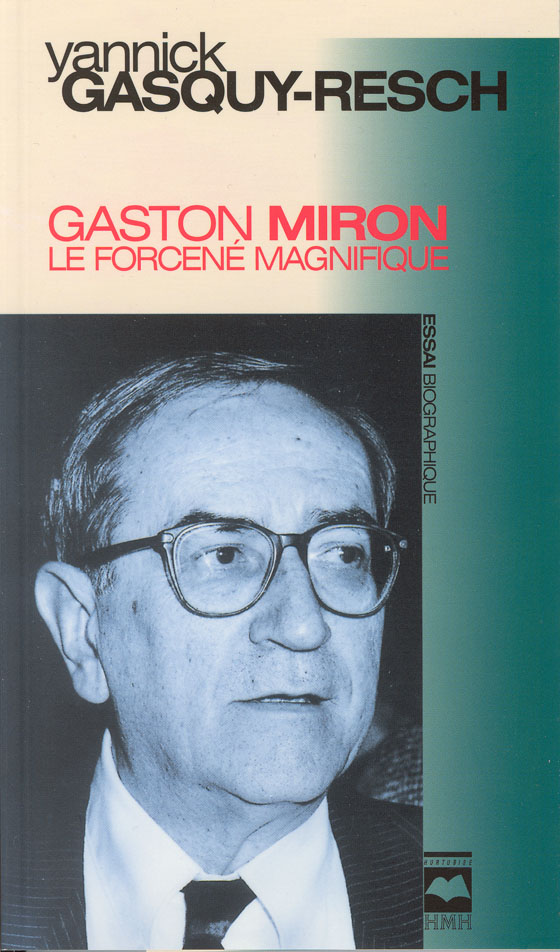 Gaston Miron le forcené magnifique Gaston Miron le forcené magnifique