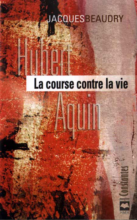 Hubert aquin la course contre la vie Hubert aquin la course contre la vie