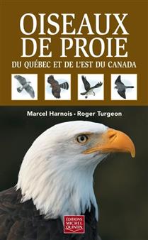 Oiseaux de proie du Québec et de l'Est du Canada Oiseaux de proie du Québec et de l'Est du Canada