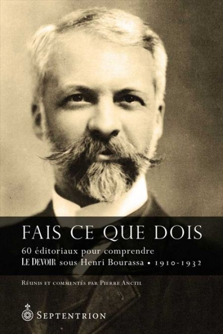Fais ce que dois. 60 éditoriaux pour comprendre Le Devoir sous He Fais ce que dois. 60 éditoriaux pour comprendre Le Devoir sous He