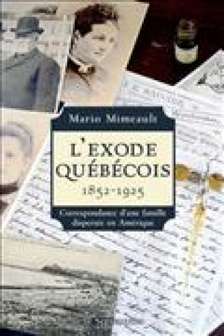 L'exode québécois 1852-1925. Correspondance d'une famil L'exode québécois 1852-1925. Correspondance d'une famil