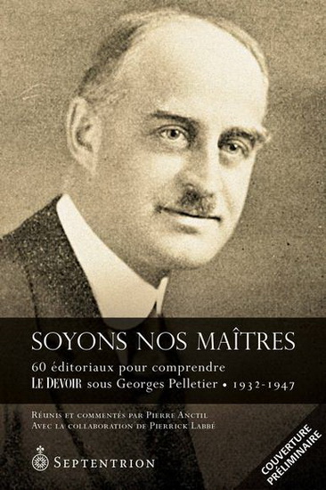 Soyons nos maîtres. 60 éditoriaux pour mieux comprendre Le Devoir Soyons nos maîtres. 60 éditoriaux pour mieux comprendre Le Devoir