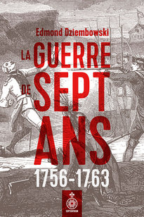 La guerre de Sept Ans, 1756-1763 La guerre de Sept Ans, 1756-1763