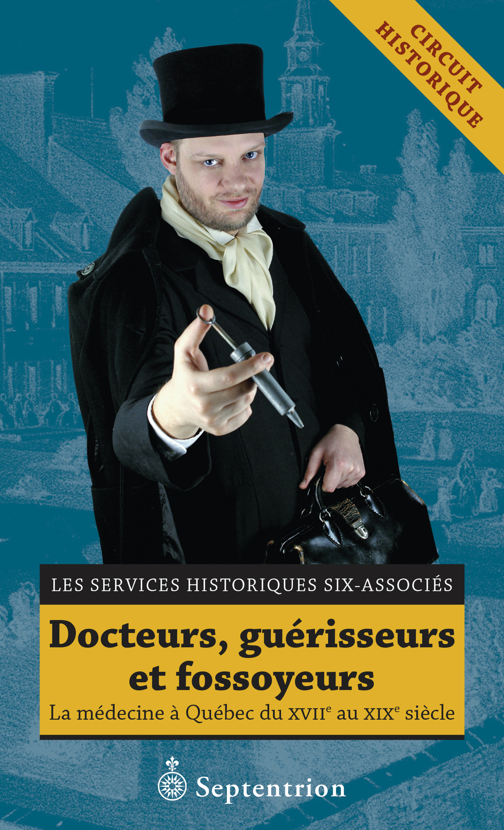 Docteurs, guérisseurs et fossoyeurs. La médecine à Québec du XVII Docteurs, guérisseurs et fossoyeurs. La médecine à Québec du XVII