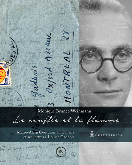 Le souffle et la Flamme. Marie-Alain Couturier au Canada et ses Le souffle et la Flamme. Marie-Alain Couturier au Canada et ses