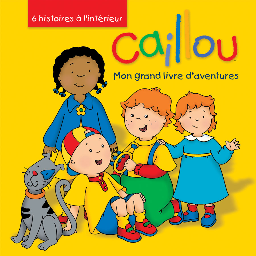 Caillou mon grand livre d aventures Caillou mon grand livre d aventures