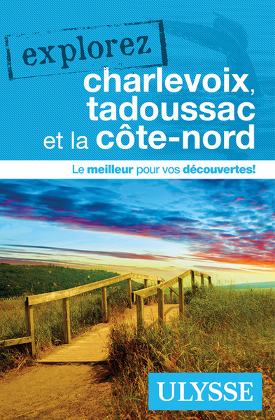 Explorez Charlevoix, Tadoussac et la Côte-Nord Explorez Charlevoix, Tadoussac et la Côte-Nord
