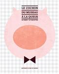 Le cochon du museau à la queue : 46 chefs, 107 recettes Le cochon du museau à la queue : 46 chefs, 107 recettes