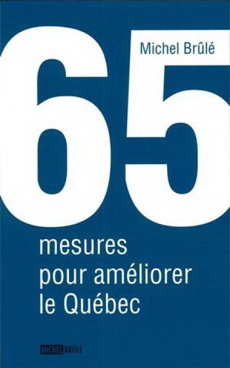 65 mesures pour améliorer le Québec 65 mesures pour améliorer le Québec