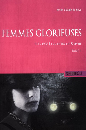 Femmes glorieuses v 01 1933-1938 les choix de Sophie Femmes glorieuses v 01 1933-1938 les choix de Sophie